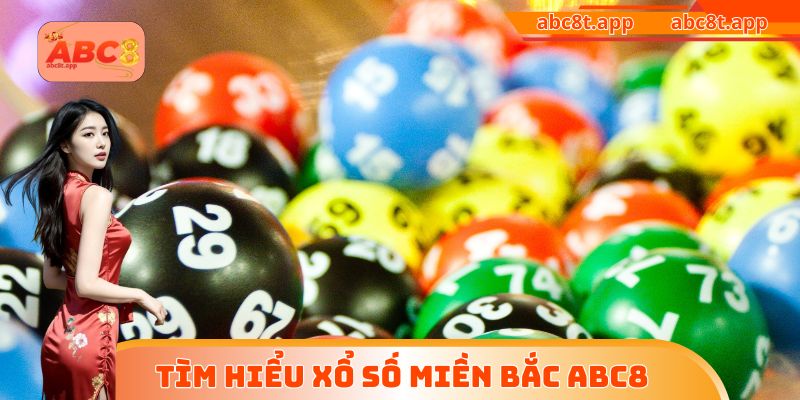 Tìm hiểu xổ số miền Bắc ABC8