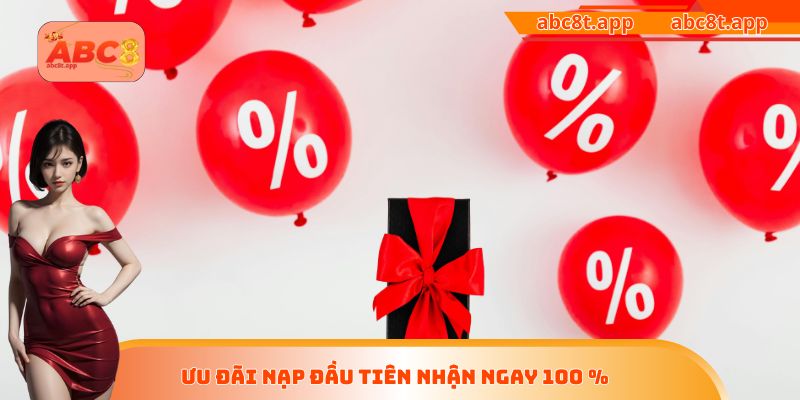 Ưu đãi nạp đầu tiên nhận ngay 100 %